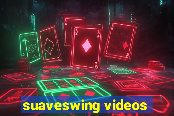 suaveswing videos